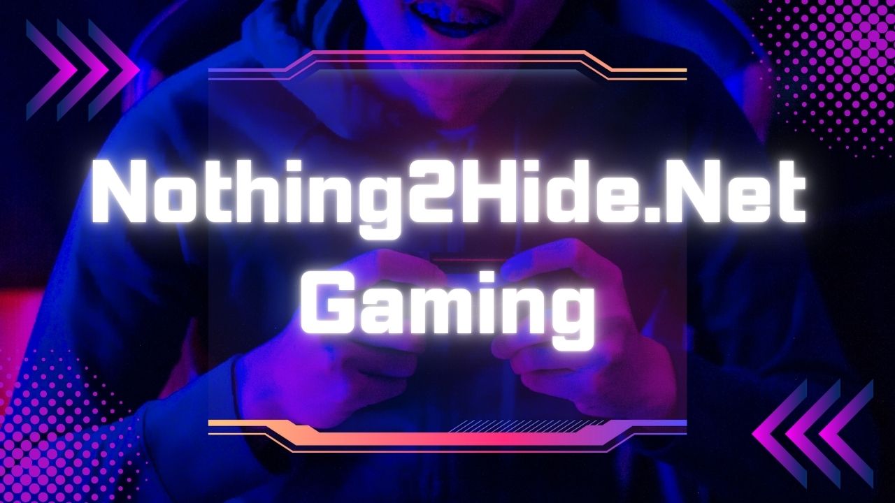Nothing2Hide.Net Gaming