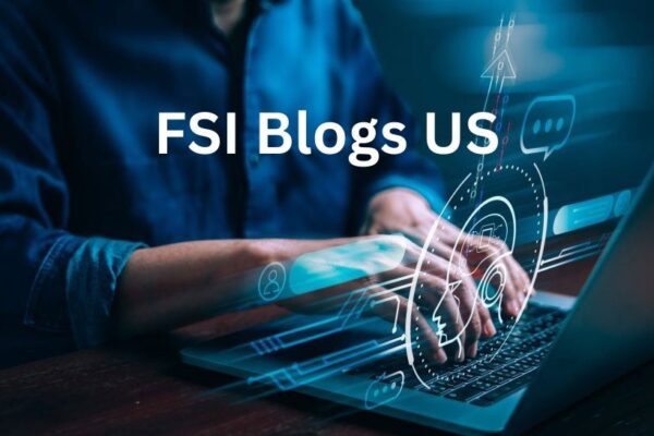FSI Blogs US- An Ultimate Guide