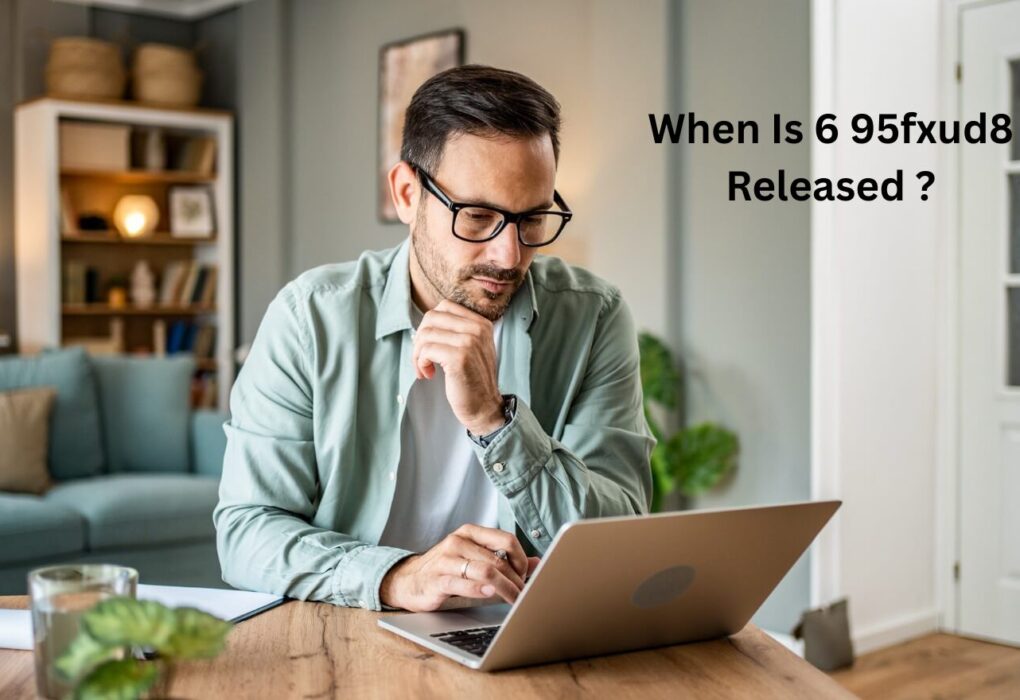 When Is 6 95fxud8 Released? 5 Key Timeline Insights