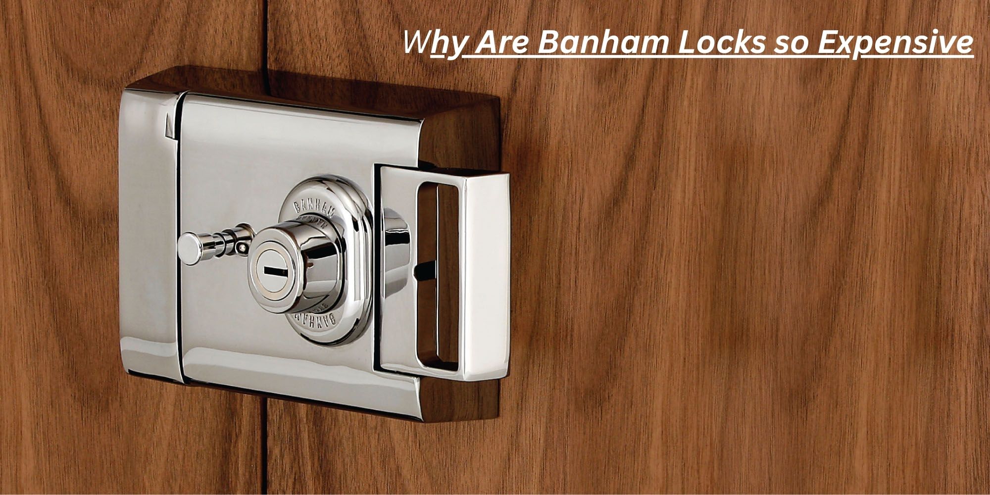Why Are Banham Locks So Expensive? 7 Real Reasons