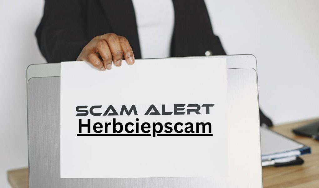 Herbciepscam Alert: 7 Warning Signs You Must Know