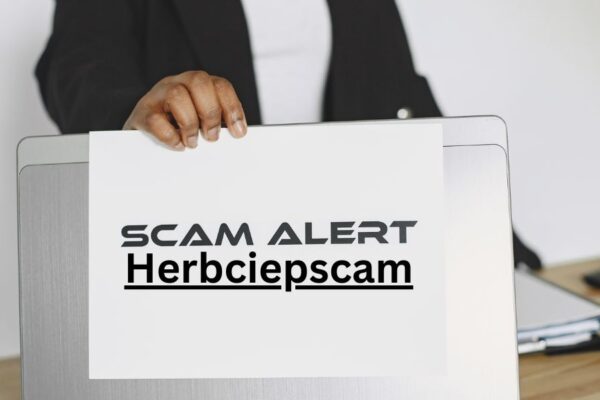 Herbciepscam Alert: 7 Warning Signs You Must Know