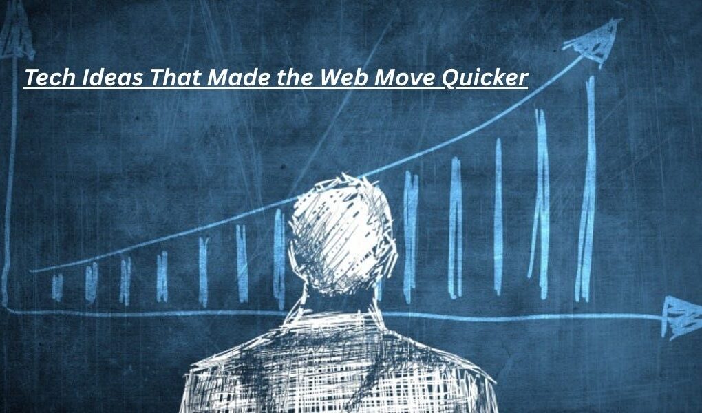 7 Tech Ideas That Made the Web Move Quicker