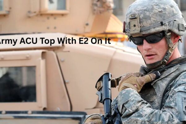 7 Facts About US Army ACU Top With E2 On It