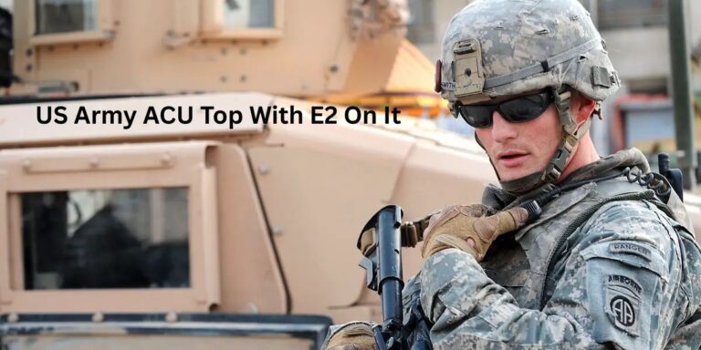 7 Facts About US Army ACU Top With E2 On It